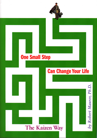 Book cover of One Small Step Can Change Your Life by Robert Maurer