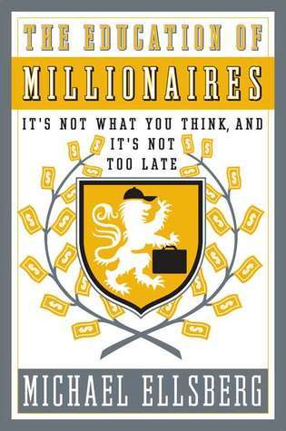 Book cover of The Education of Millionaires by Michael Ellsberg