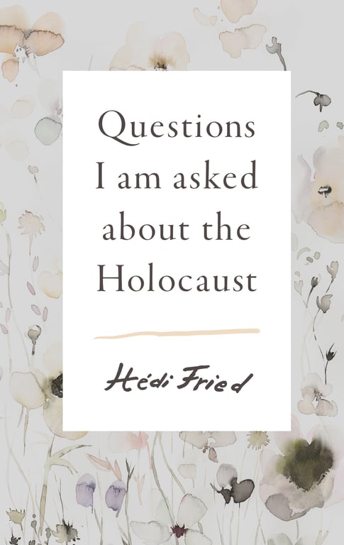 Book cover of Questions I Am Asked About The Holocaust by Hédi Fried