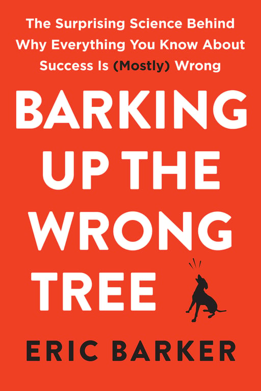 Book cover of Barking Up the Wrong Tree by Eric Barker