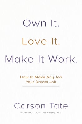 Book cover of Own It. Love It. Make It Work. by Carson Tate