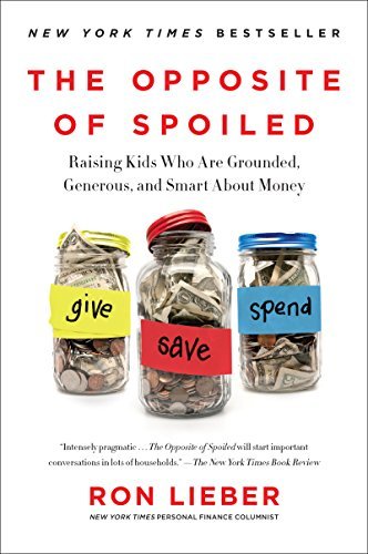 Book cover of The Opposite of Spoiled by Ron Lieber