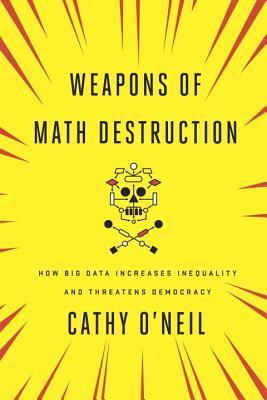 Book cover of Weapons of Math Destruction by Cathy O’Neil