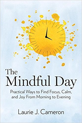 Book cover of The Mindful Day by Laurie J. Cameron