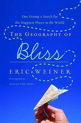 Book cover of The Geography of Bliss by Eric Weiner