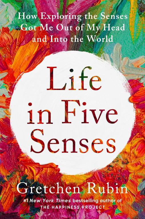 Book cover of Life in Five Senses by Gretchen Rubin