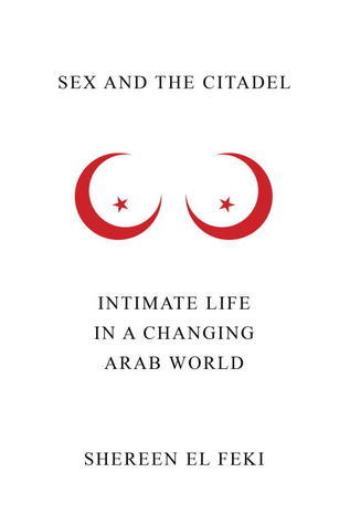 Book cover of Sex and the Citadel by Shereen El Feki