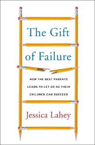 Book cover of The Gift of Failure by Jessica Lahey