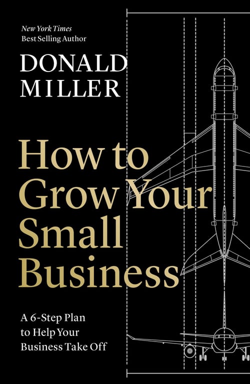 Book cover of How to Grow Your Small Business by Donald Miller