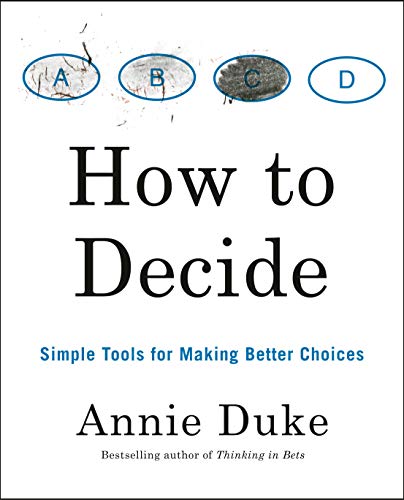 Book cover of How to Decide by Annie Duke